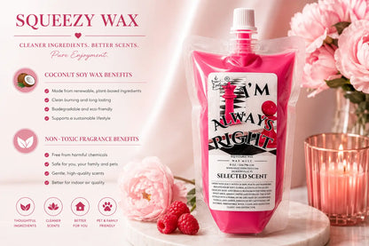 I’m always right squeezable wax melt all natural melts